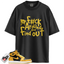 Jordan 1 Mid Yellow Ochre Match Shirts, F#ck Around And Find Out To Match Jordan 1 Mid Yellow Ochre