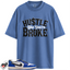 Jordan 1 Low Game Royal Style Match Shirts, Hustle Like You're Broke To Match Jordan 1 Low Game Royal Style
