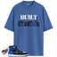 Jordan 1 Retro High OG Royal Reimagined Match Shirts, Built Different Shirt To Match Jordan 1 Retro High OG Royal Reimagined