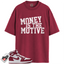 Jordan 1 Retro High OG Artisanal Team Red Match Shirts, Money Is The Motive Shirt To Match Jordan 1 Retro High OG Artisanal Team Red