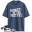 Jordan 1 High OG Midnight Navy Match Shirts, Money Is The Motive Shirt To Match Jordan 1 High OG Midnight Navy