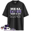 Jordan 1 Retro High Court Purple White Match Shirts, Real Ones Move in Silence T-Shirt To Match Jordan 1 Retro High Court Purple White