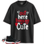 Jordan 11 Retro Bred Match Shirts, Out Here Being Cute Shirt To Match Jordan 11 Retro Bred