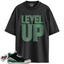 Jordan 3 Retro Pine Green Match Shirts, Level Up Shirt To Match Jordan 3 Retro Pine Green