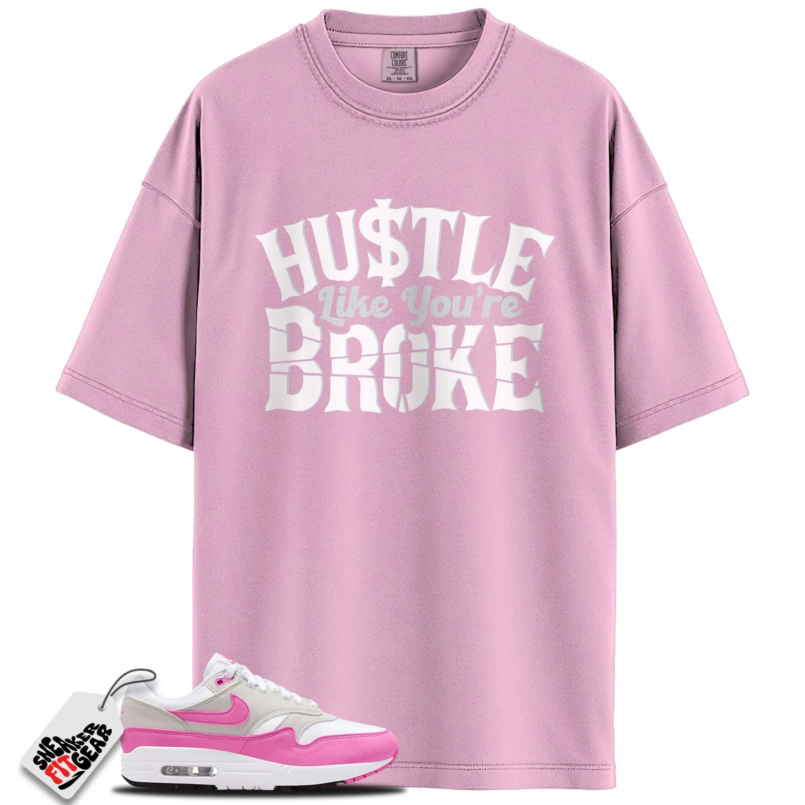 Air Max 1 Pink Rise Match Shirts, HUSTLE BROKE To Match Air Max 1 Pink Rise Main image