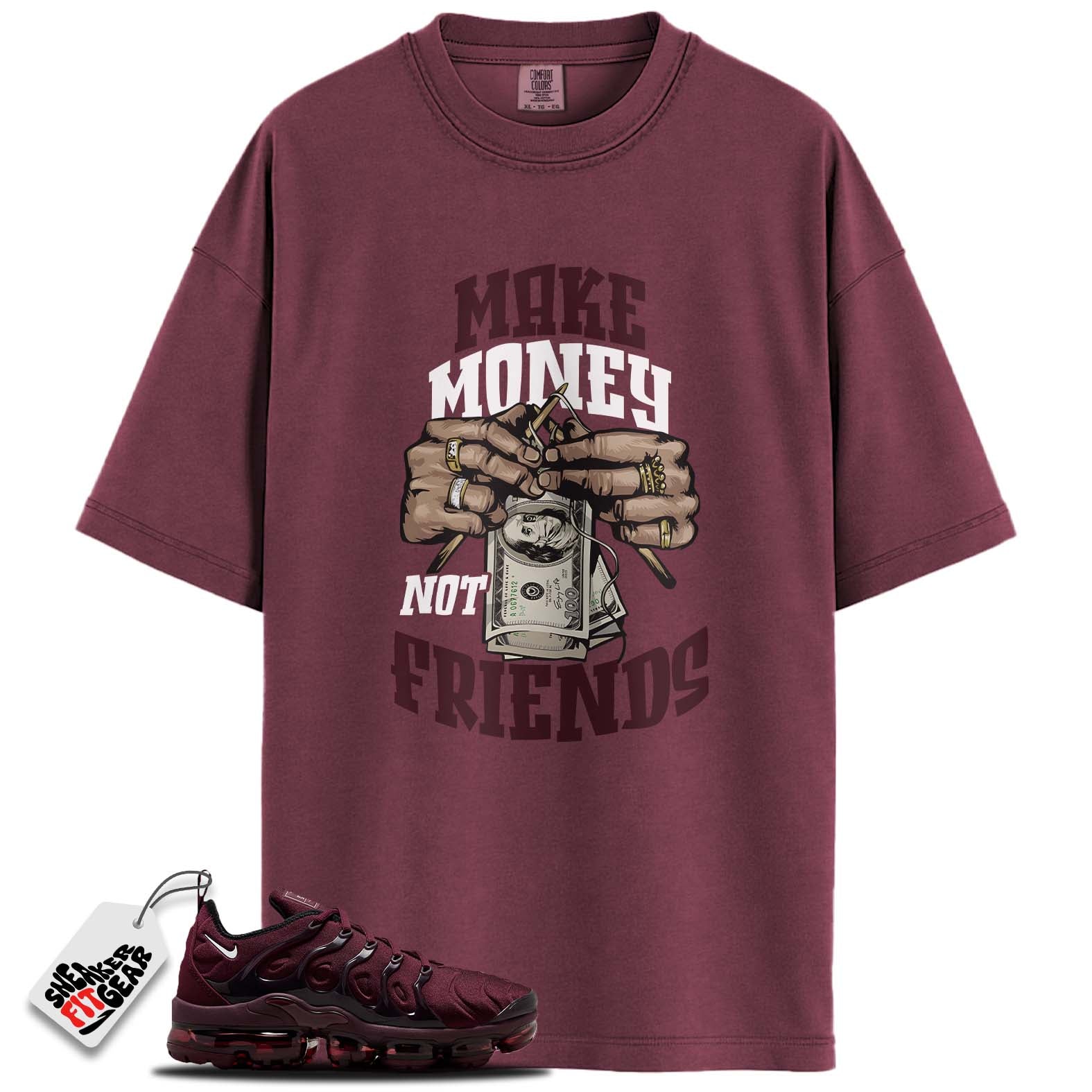Air VaporMax Plus Night Maroon Match Shirts, MAKE MONEY NOT FRIENDS To Match Air VaporMax Plus Night Maroon