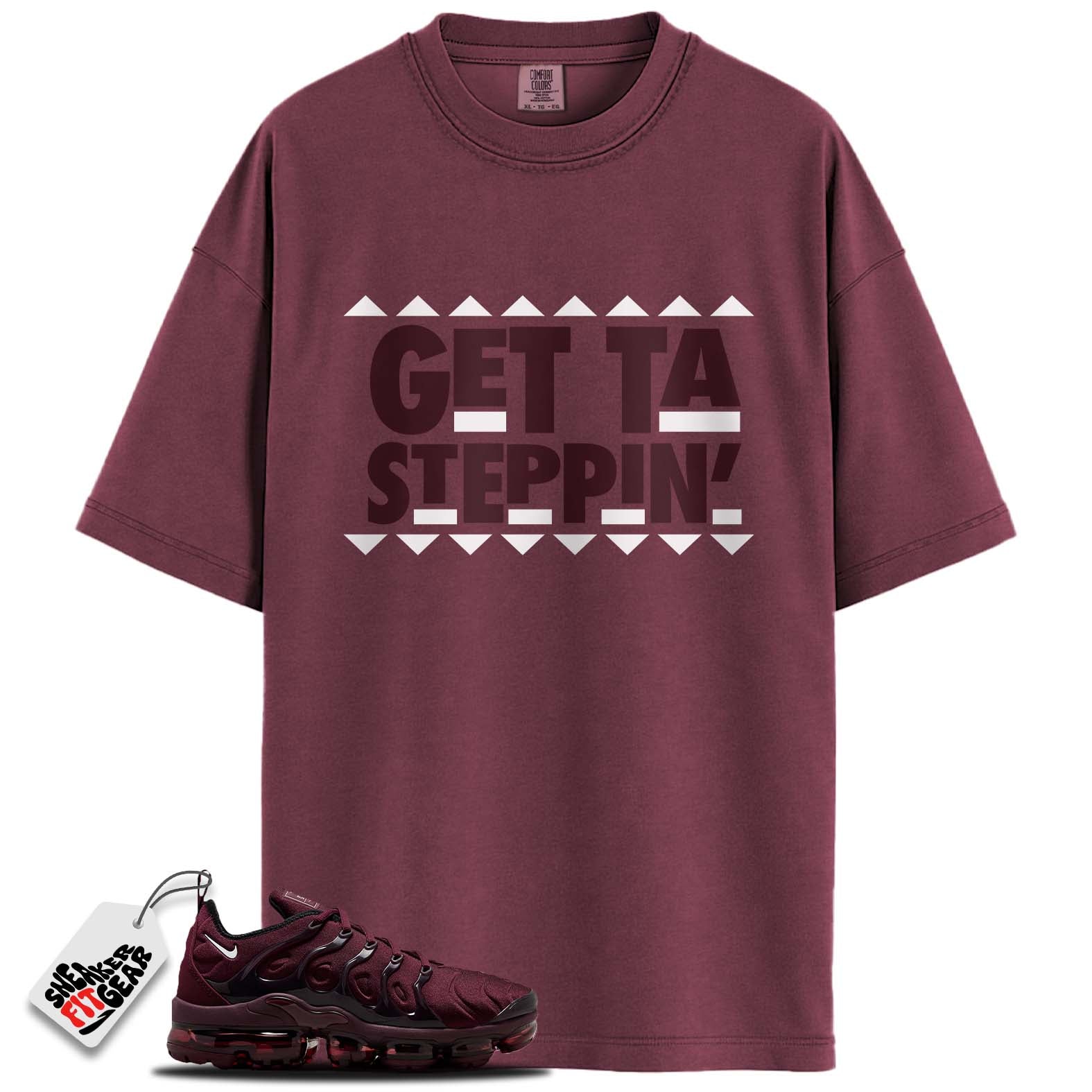 Air VaporMax Plus Night Maroon Match Shirts, GETTA STEPPING To Match Air VaporMax Plus Night Maroon
