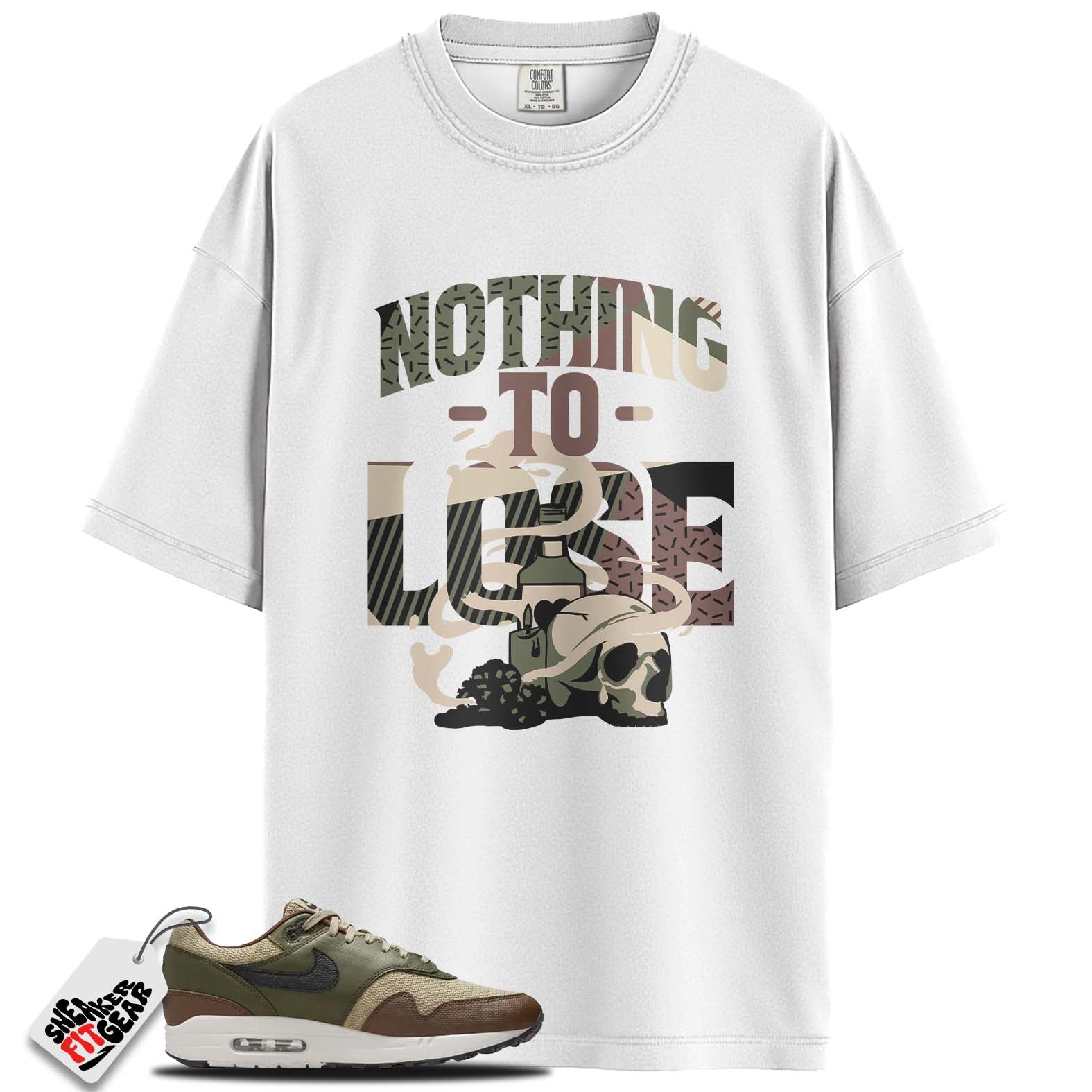 Air Max 1 Essential PRM Neutral Olive Cacao Wow Match Shirts, NOTHING TO LOSE To Match Air Max 1 Essential PRM Neutral Olive Cacao Wow