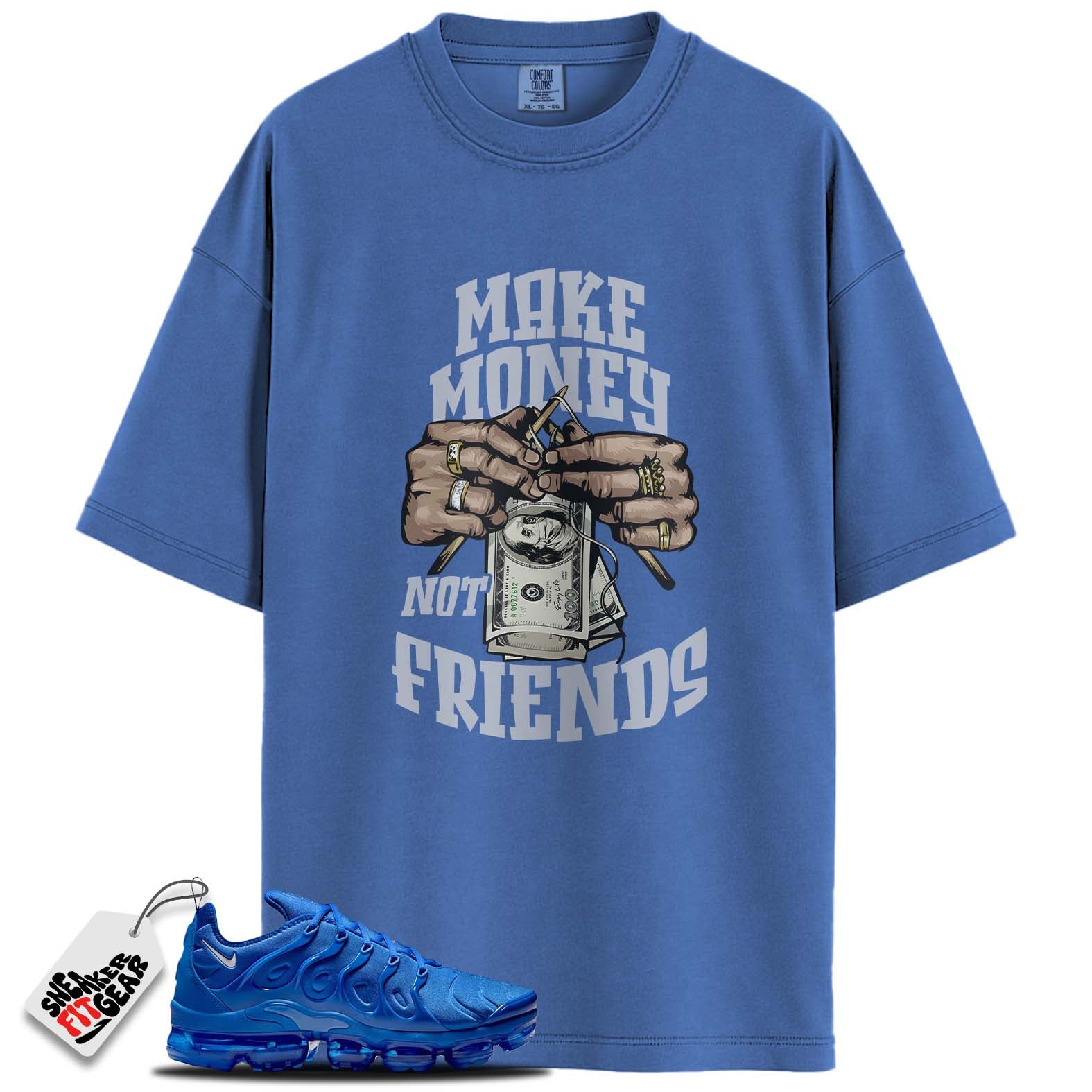 Air VaporMax Plus Game Royal Metallic Silver Match Shirts, MAKE MONEY NOT FRIENDS To Match Air VaporMax Plus Game Royal Metallic Silver