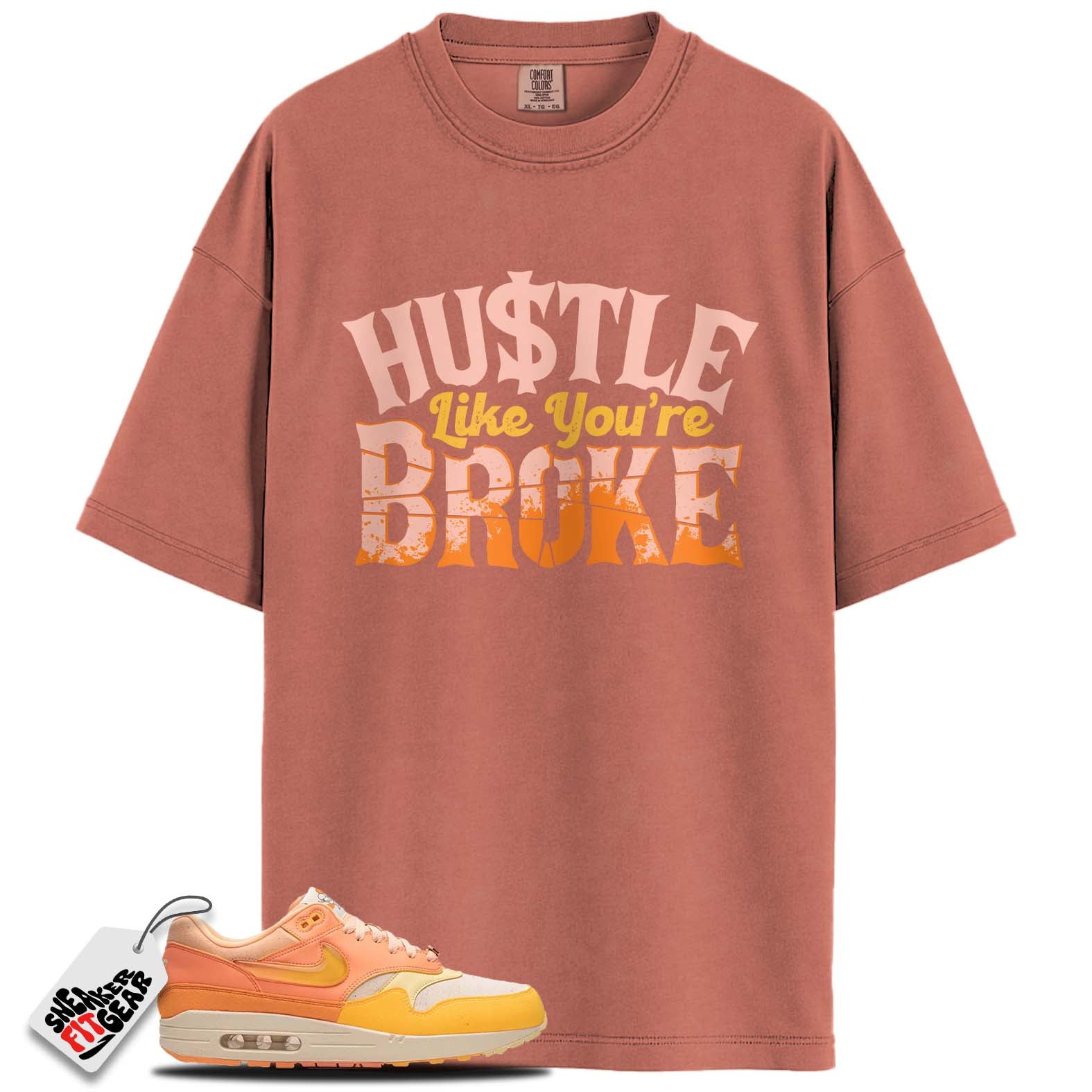 Air Max 1 Puerto Rico Orange Frost Match Shirts, HUSTLE BROKE To Match Air Max 1 Puerto Rico Orange Frost