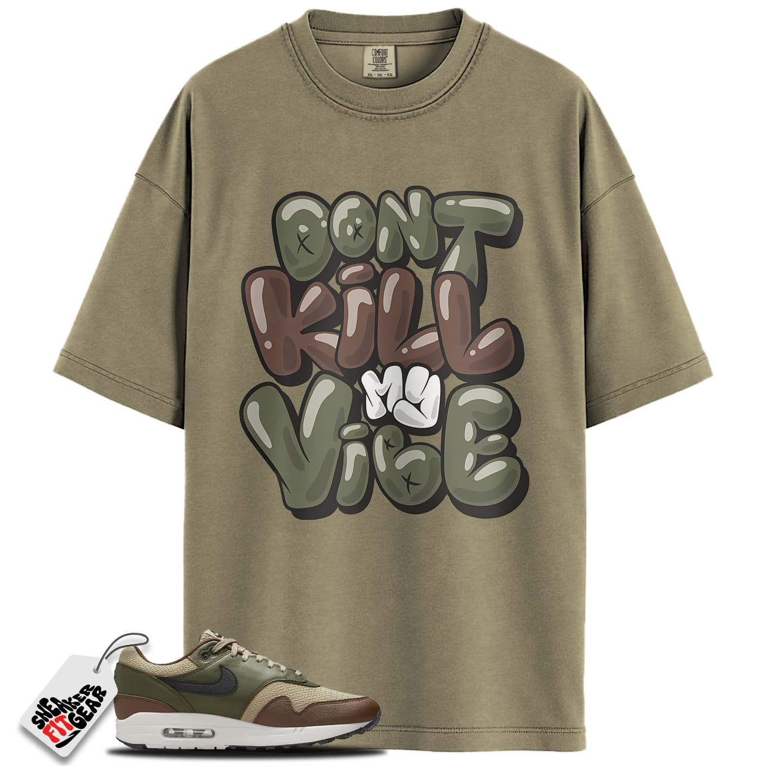 Air Max 1 Essential PRM Neutral Olive Cacao Wow Match Shirts, DON'T KILL MY VIBE To Match Air Max 1 Essential PRM Neutral Olive Cacao Wow