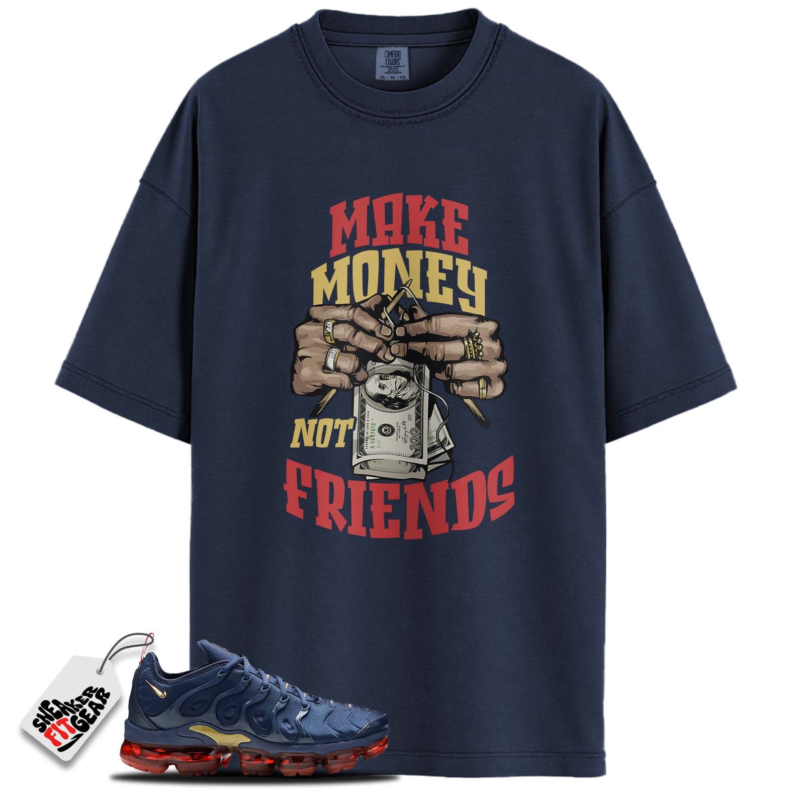Air VaporMax Plus Olympic Match Shirts, MAKE MONEY NOT FRIENDS To Match Air VaporMax Plus Olympic
