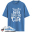 Air Max 1 University Blue Match Shirts, BEING CUTE To Match Air Max 1 University Blue