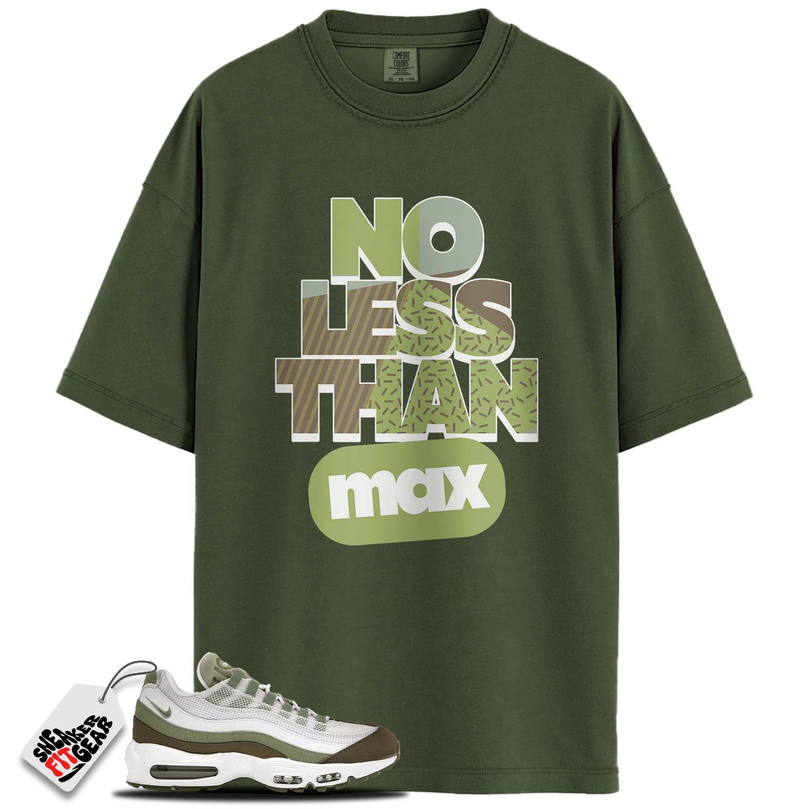Air Max 95 White Medium Olive Oil Green Match Shirts, NO LESS THAN MAX To Match Air Max 95 White Medium Olive Oil Green