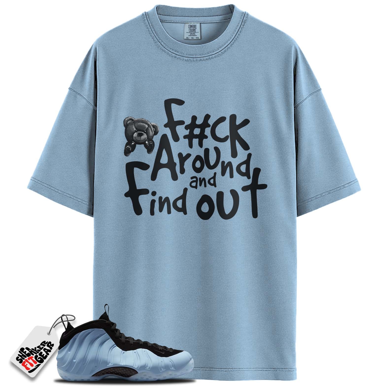 Air Foamposite One Psychic Blue Match Shirts, F#CK OROUND AND FIND OUTShirts To Match Air Foamposite One Psychic Blue Main image