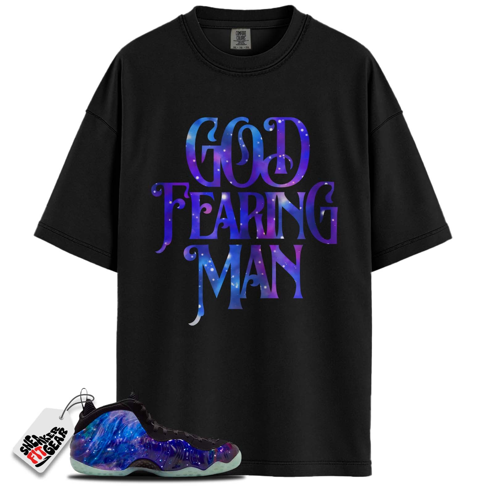 Galaxy Air Foamposite One 2025 Match Shirts, GOD FEARING MANShirts To Match  Galaxy Air Foamposite One 2025