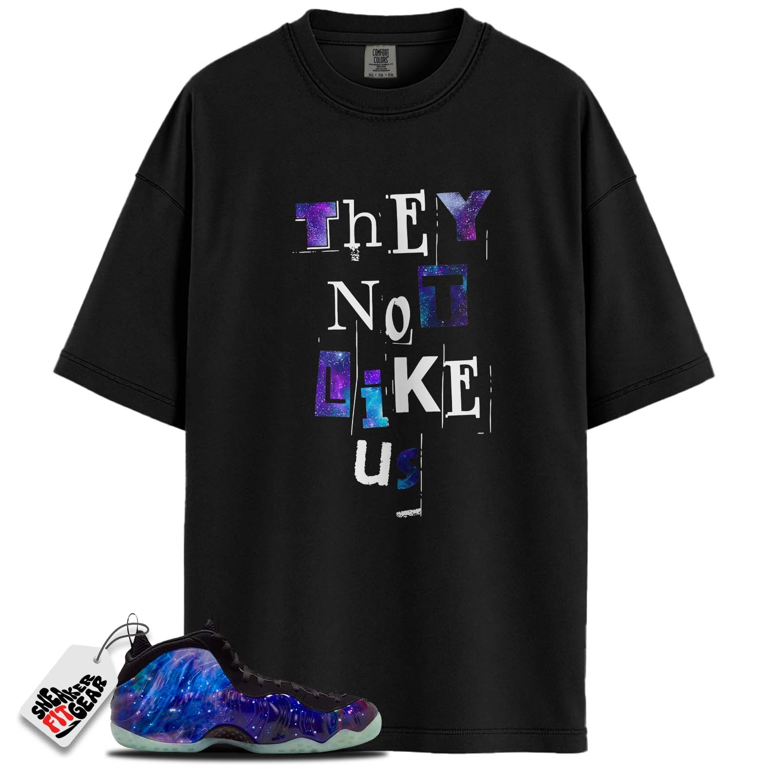 Galaxy Air Foamposite One 2025 Match Shirts, THEY NOT LIKE USShirts To Match  Galaxy Air Foamposite One 2025
