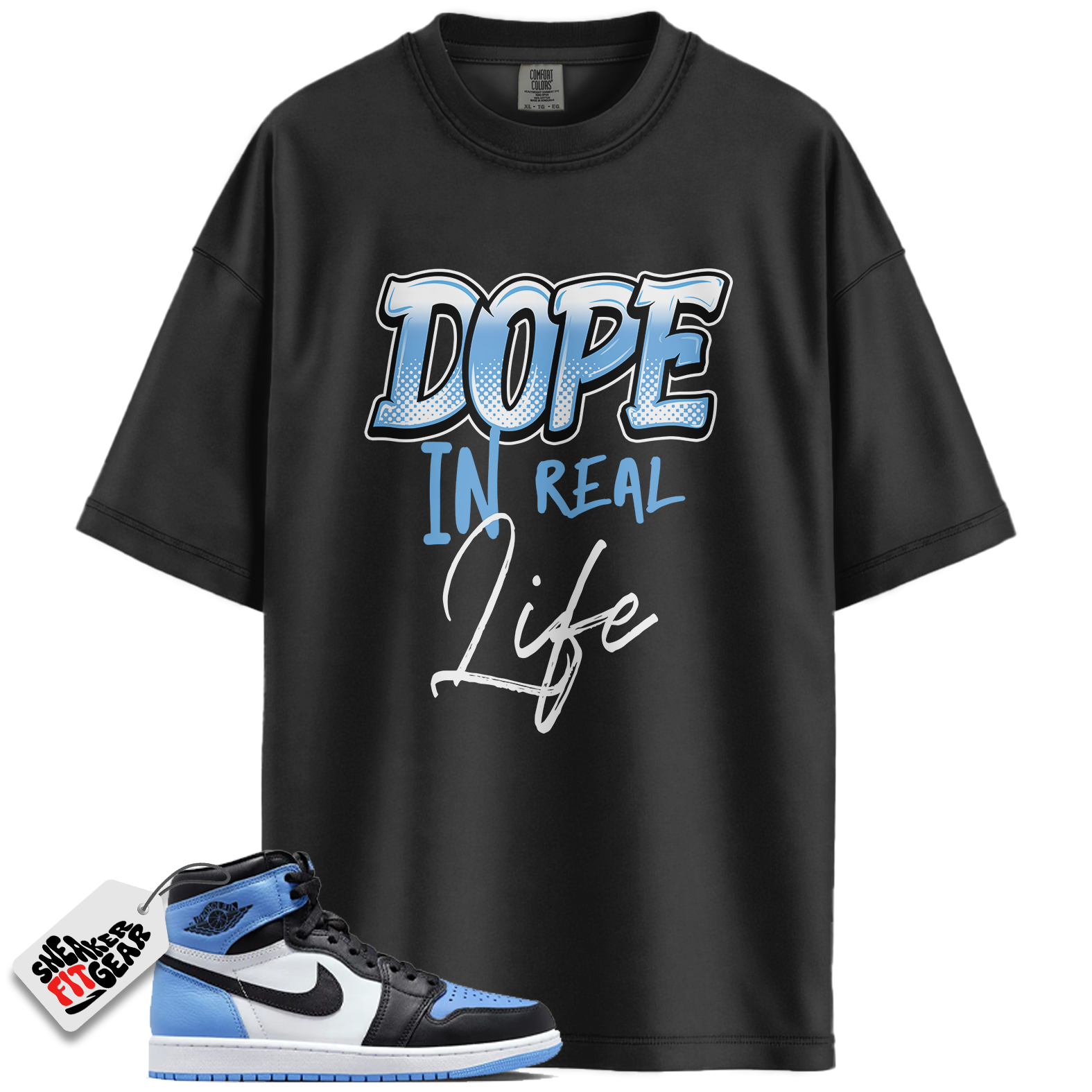 Jordan 1 Retro High OG University Blue Match Shirts, Dope In Real Life Unisex Tee To Match Jordan 1 Retro High OG University Blue