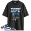 Jordan 1 Retro High OG University Blue Match Shirts, Dope In Real Life Unisex Tee To Match Jordan 1 Retro High OG University Blue