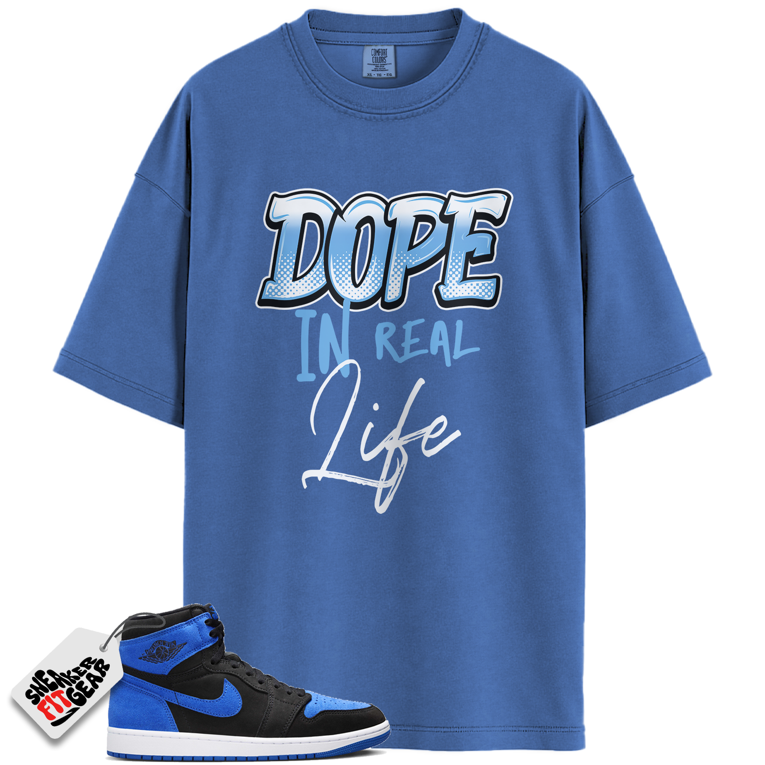 Jordan 1 Retro High OG Royal Reimagined Match Shirts, Dope In Real Life Unisex Tee To Match Jordan 1 Retro High OG Royal Reimagined Main image