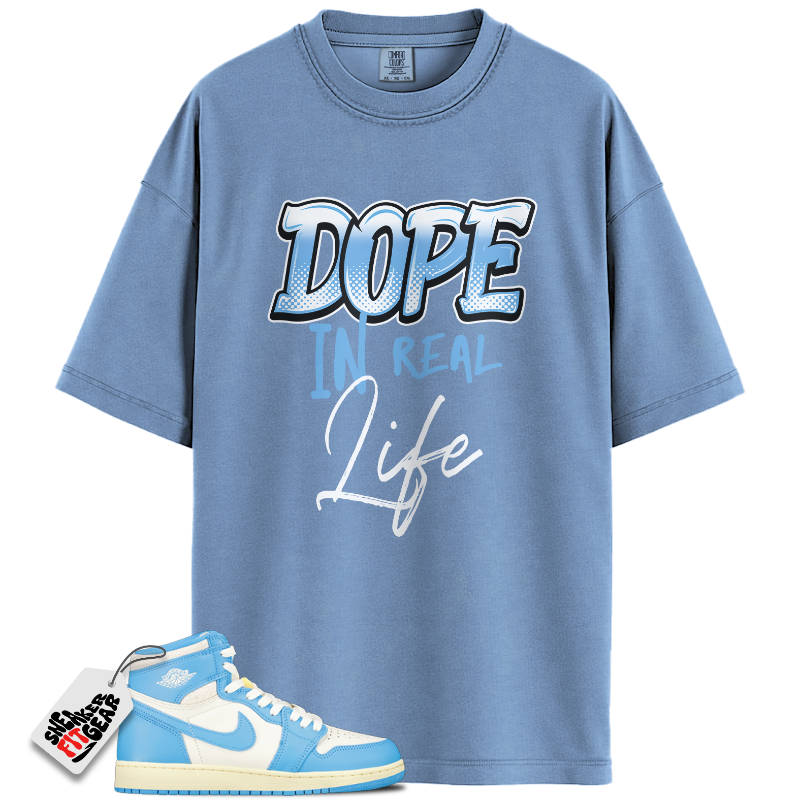 Jordan 1 Retro High OG UNC Reimagined Match Shirts, Dope In Real Life Unisex Tee To Match Jordan 1 Retro High OG UNC Reimagined