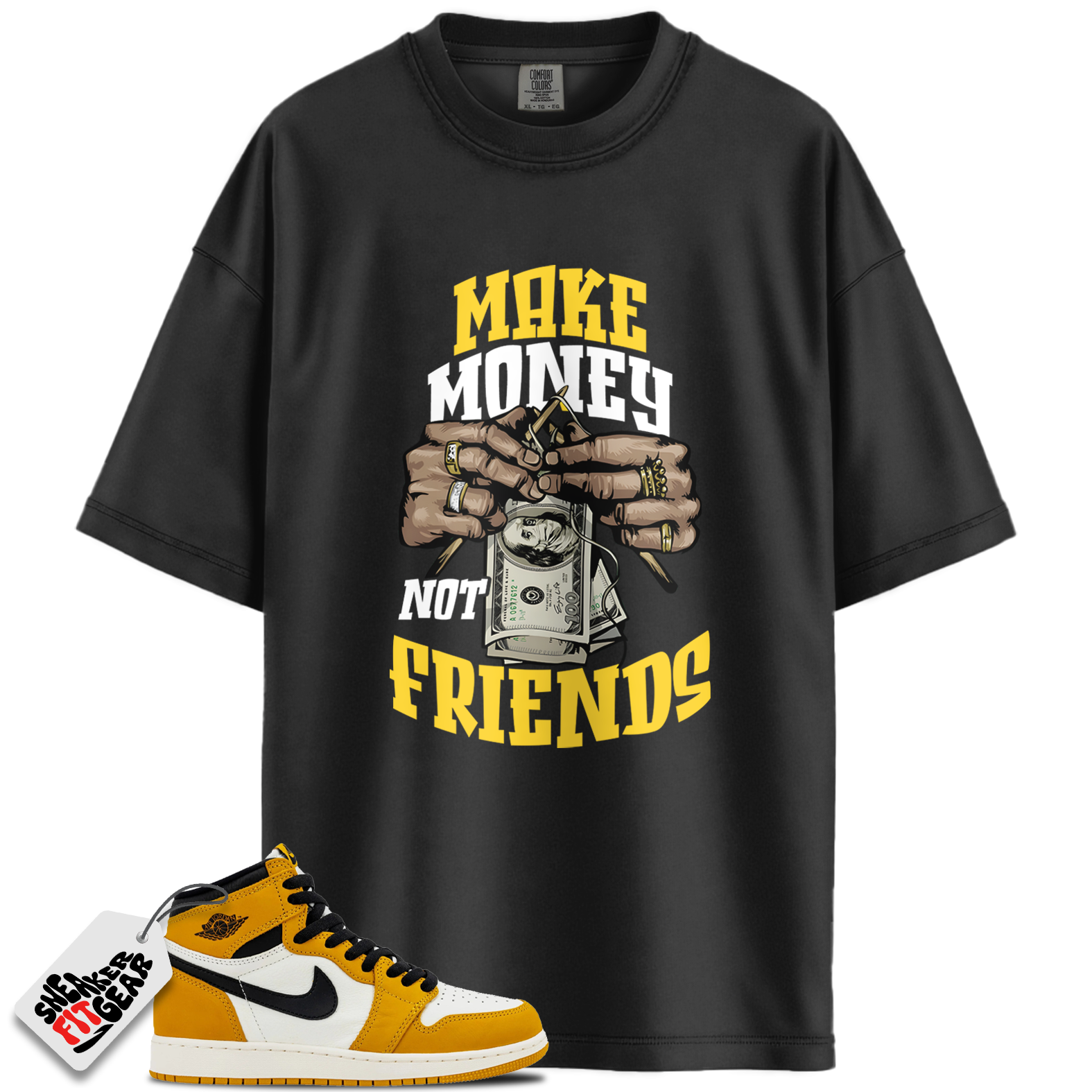 Jordan 1 Retro High OG Yellow Ochre Match Shirts, Make Money Not Friends To Match Jordan 1 Retro High OG Yellow Ochre