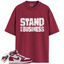 Jordan 1 Retro High OG Artisanal Team Red Match Shirts, Stand On Business To Match Jordan 1 Retro High OG Artisanal Team Red