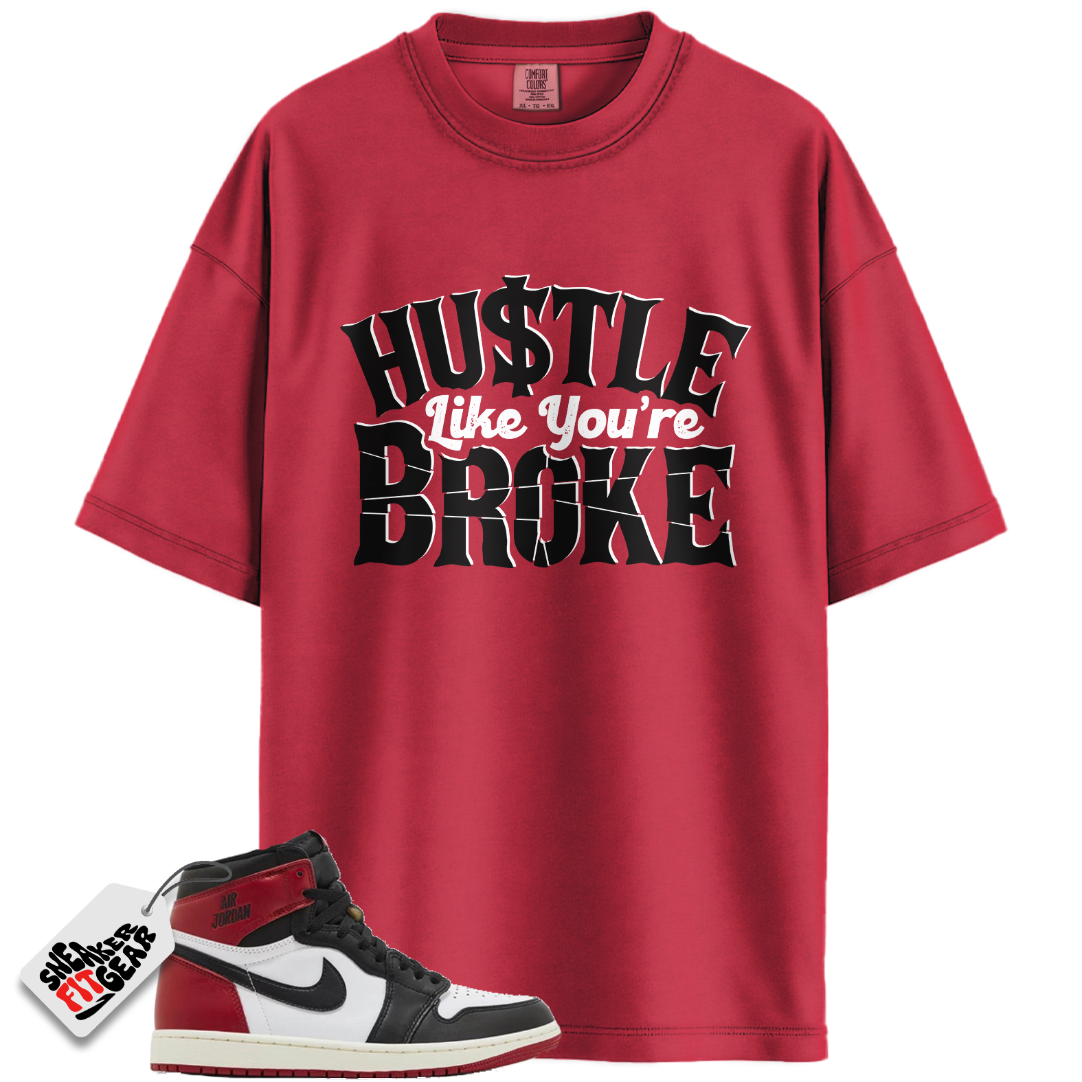 Jordan 1 Retro High OG Black Toe Reimagined Match Shirts, Hustle Like You're Broke To Match Jordan 1 Retro High OG Black Toe Reimagined
