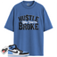Jordan 1 Retro High OG University Blue Match Shirts, Hustle Like You're Broke To Match Jordan 1 Retro High OG University Blue
