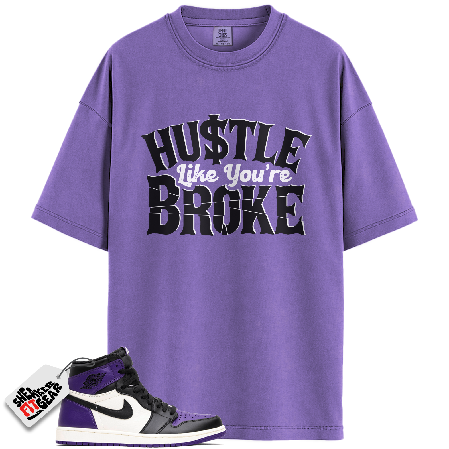 Jordan 1 Retro High Court Purple White Match Shirts, Hustle Like You're Broke To Match Jordan 1 Retro High Court Purple White