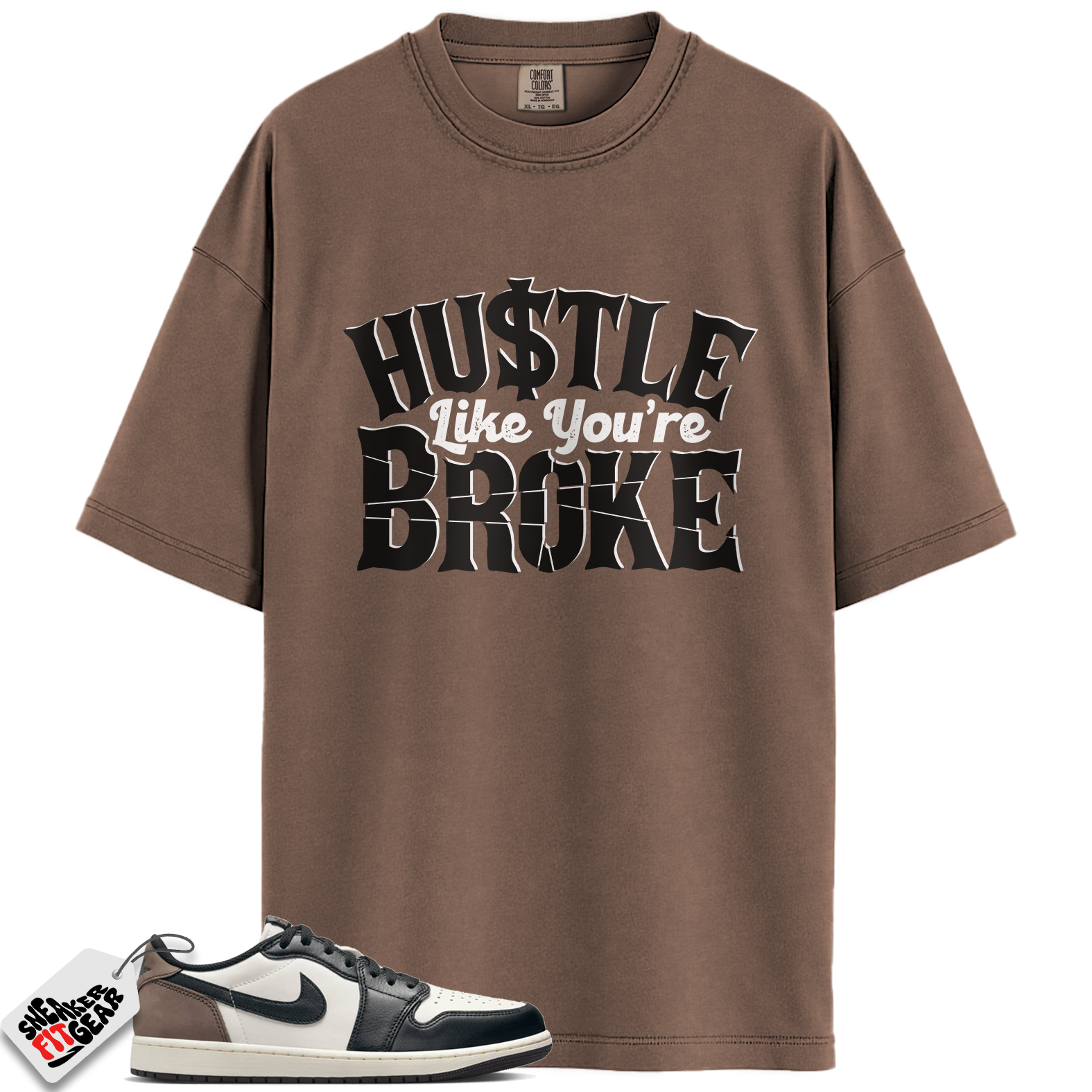 Jordan 1 Retro Low OG Mocha Match Shirts, Hustle Like You're Broke To Match Jordan 1 Retro Low OG Mocha