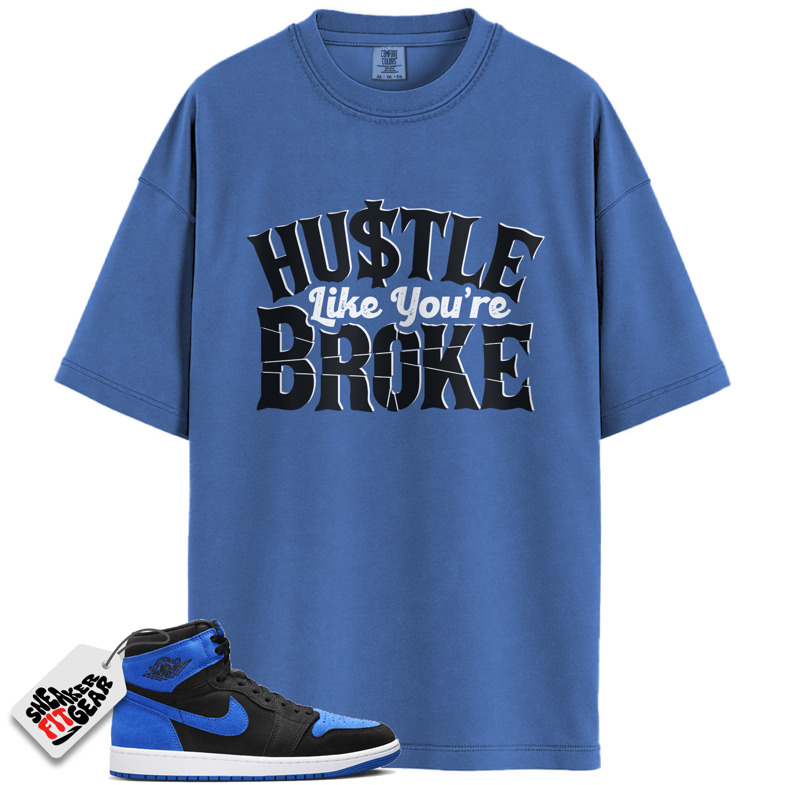 Jordan 1 Retro High OG Royal Reimagined Match Shirts, Hustle Like You're Broke To Match Jordan 1 Retro High OG Royal Reimagined