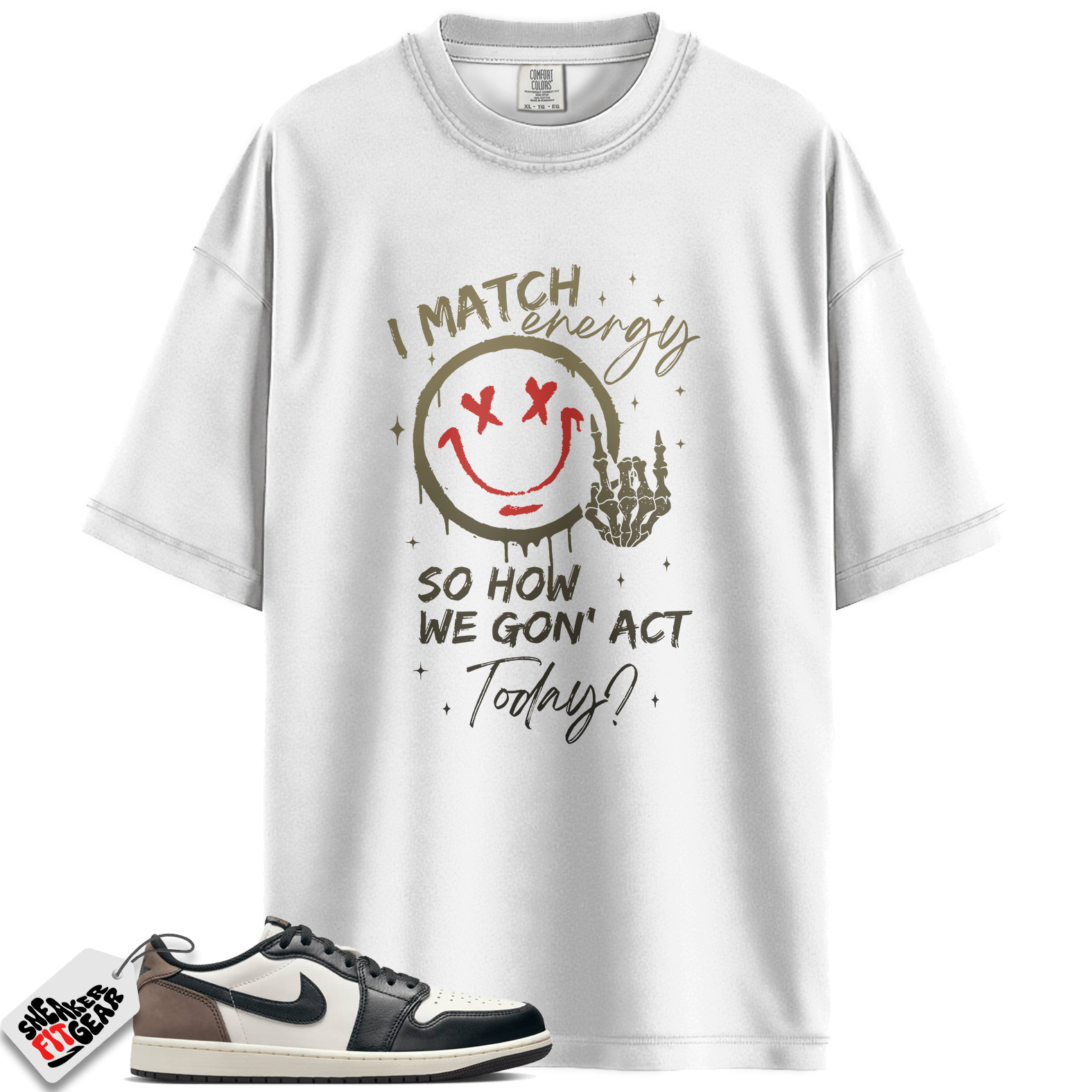 Jordan 1 Retro Low OG Mocha Match Shirts, I Match Energy Shirt To Match Jordan 1 Retro Low OG Mocha