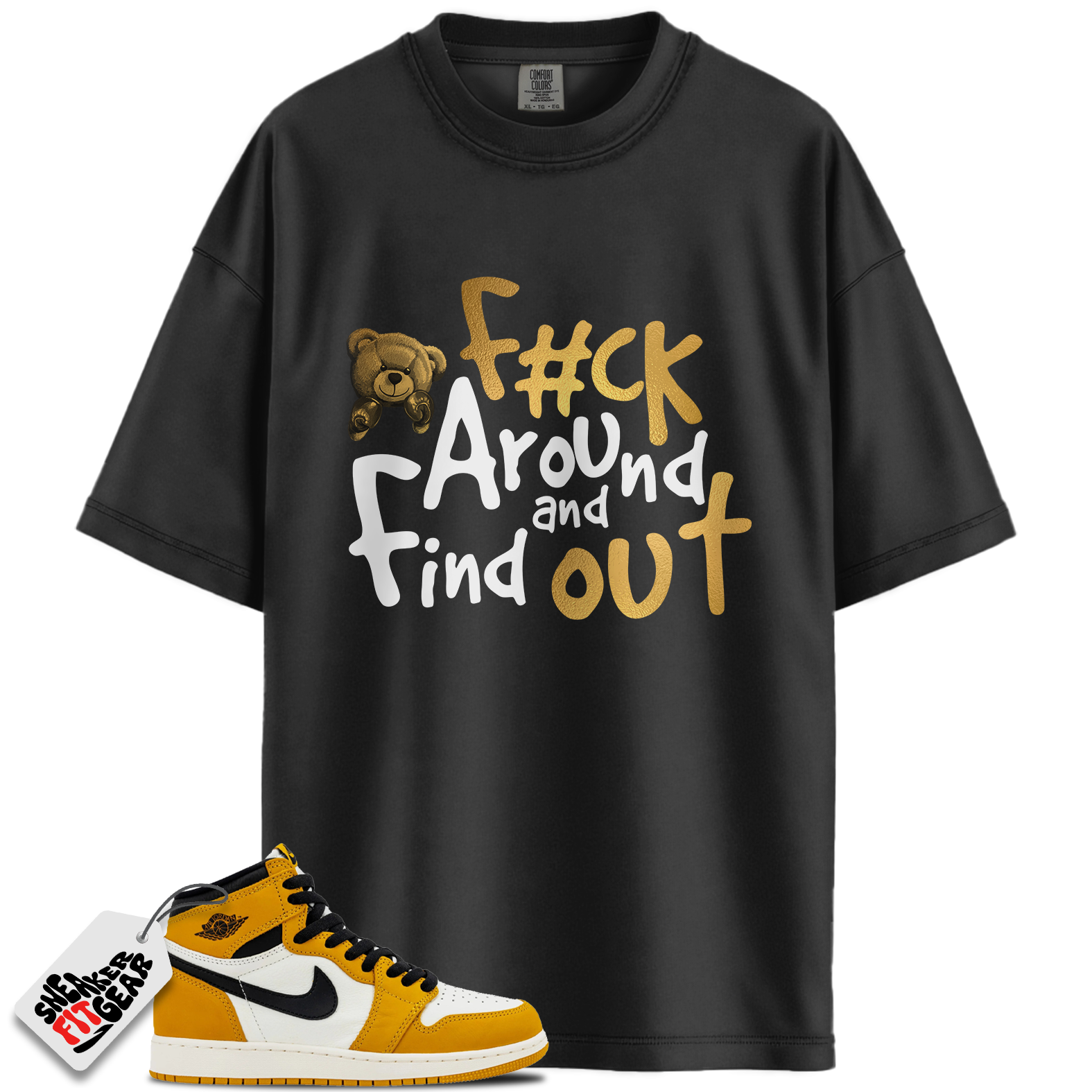 Jordan 1 Retro High OG Yellow Ochre Match Shirts, F#ck Around And Find Out To Match Jordan 1 Retro High OG Yellow Ochre