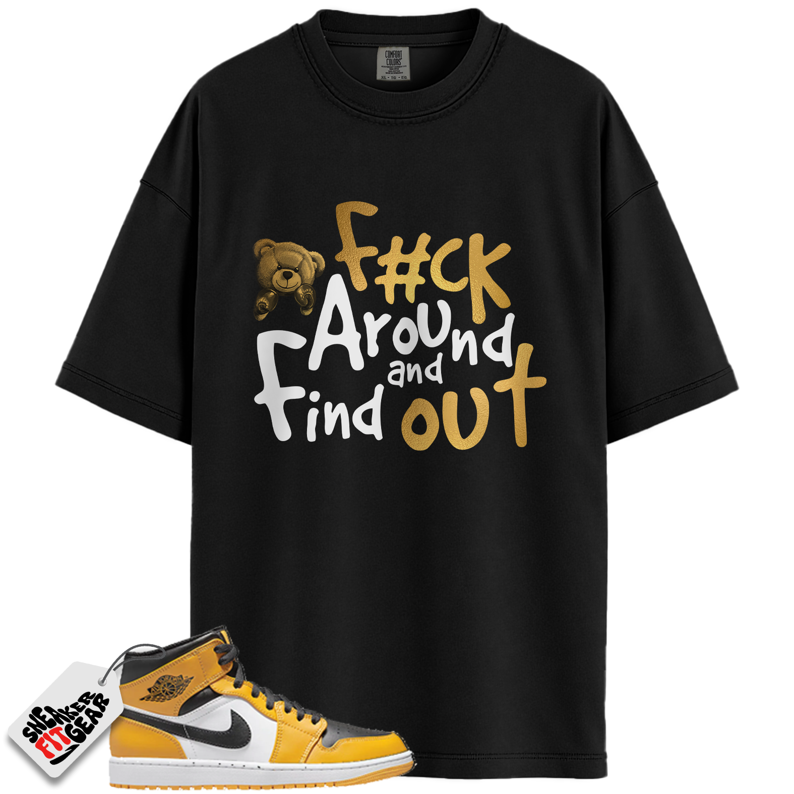 Jordan 1 Retro High OG Yellow Toe Taxi Match Shirts, F#ck Around And Find Out To Match  Jordan 1 Retro High OG Yellow Toe Taxi Main image