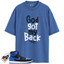 Jordan 1 Retro High OG Royal Reimagined Match Shirts, God Got My Back To Match Jordan 1 Retro High OG Royal Reimagined