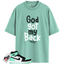 Jordan 1 Retro High OG Green Glow Match Shirts, God Got My Back To Match  Jordan 1 Retro High OG Green Glow