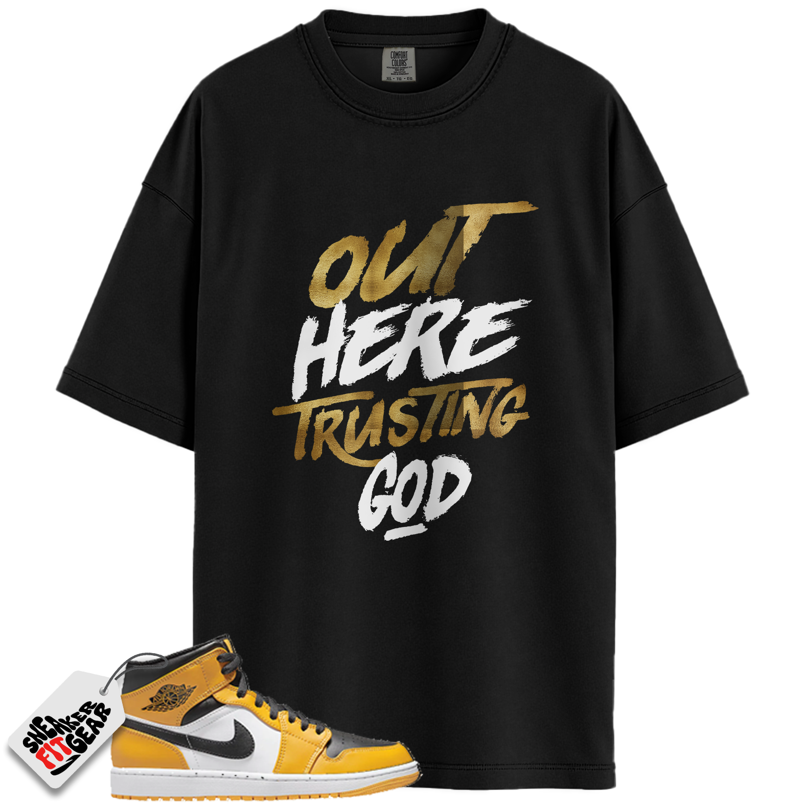 Jordan 1 Retro High OG Yellow Toe Taxi Match Shirts, Out Here Trusting God Shirt To Match  Jordan 1 Retro High OG Yellow Toe Taxi