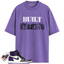 Jordan 1 Retro High Court Purple White Match Shirts, Built Different Shirt To Match Jordan 1 Retro High Court Purple White