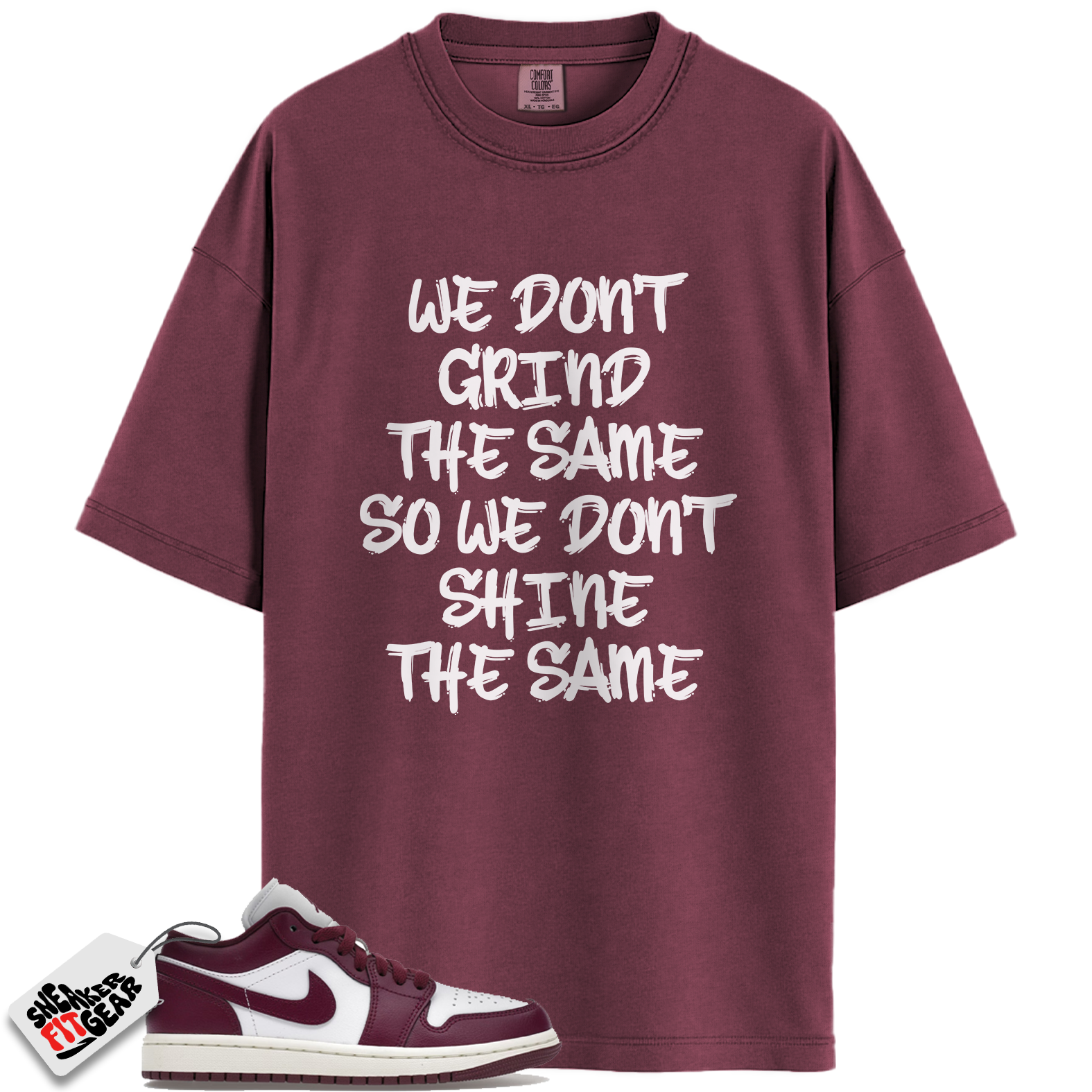 Jordan 1 Low Bordeaux Match Shirts, We Don't Grind The Same To Match Jordan 1 Low Bordeaux