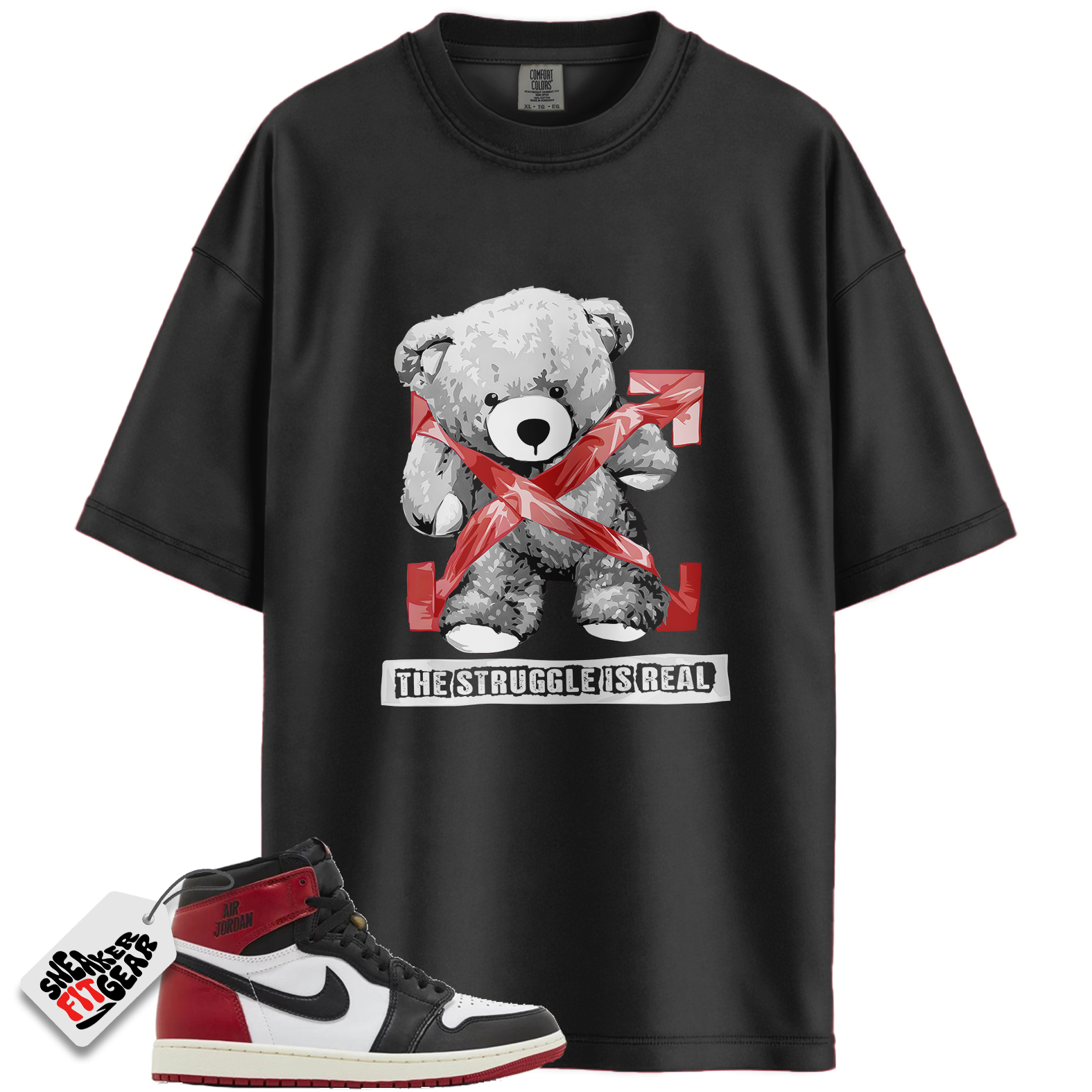 Jordan 1 Retro High OG Black Toe Reimagined Match Shirts, The Stuggle is Real T-Shirt To Match Jordan 1 Retro High OG Black Toe Reimagined Main image
