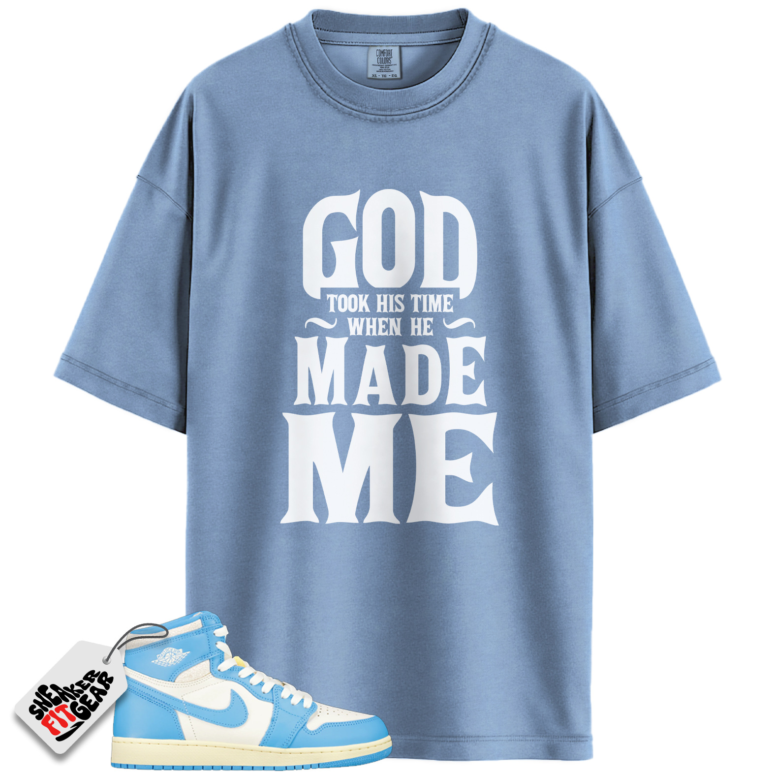 Jordan 1 Retro High OG UNC Reimagined Match Shirts, God Took His Time To Match Jordan 1 Retro High OG UNC Reimagined