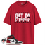 Jordan 1 Retro High OG Black Toe Reimagined Match Shirts, Getta Steppin To Match Jordan 1 Retro High OG Black Toe Reimagined