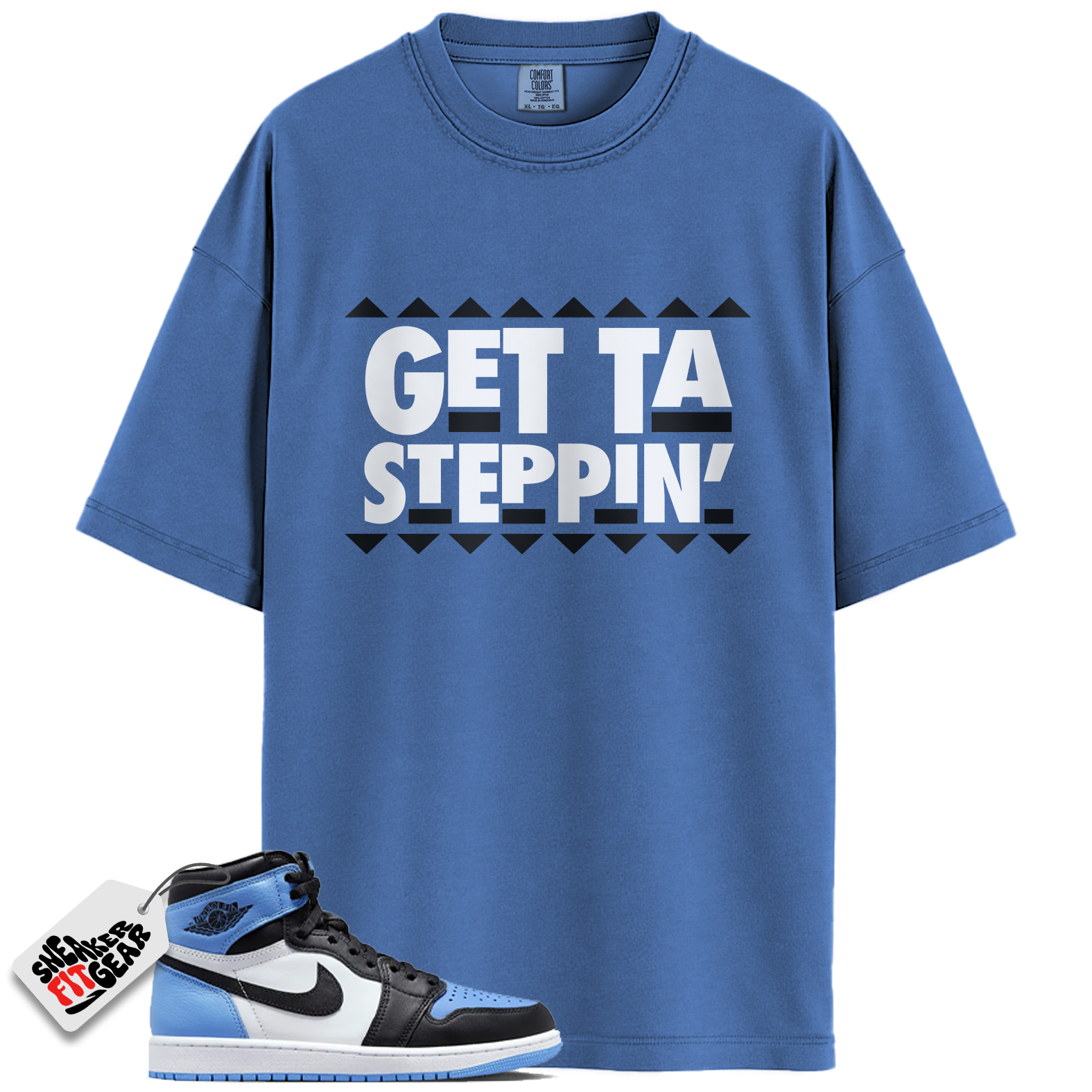 Jordan 1 Retro High OG University Blue Match Shirts, Getta Steppin To Match Jordan 1 Retro High OG University Blue