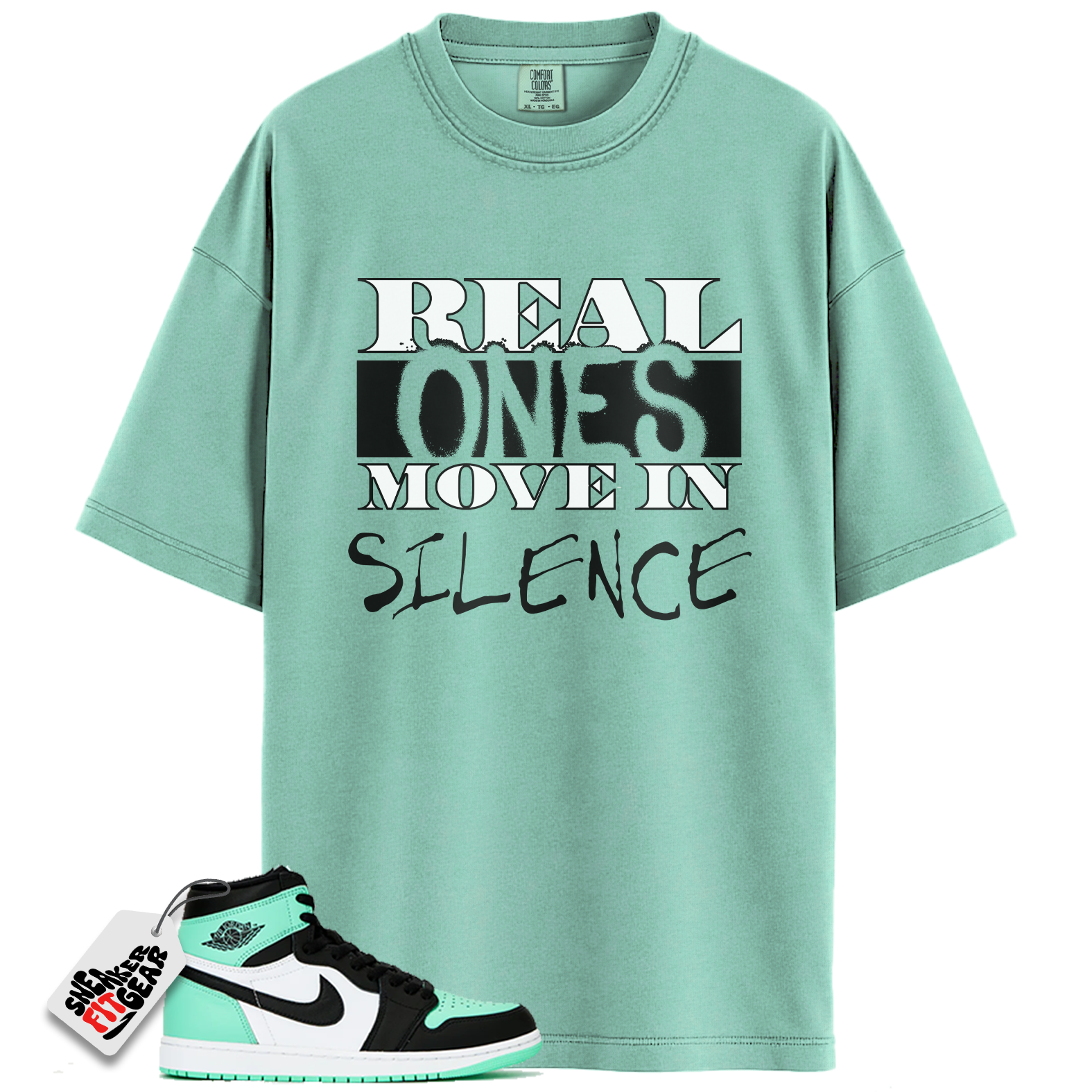 Jordan 1 Retro High OG Green Glow Match Shirts, Real Ones Move in Silence T-Shirt To Match  Jordan 1 Retro High OG Green Glow