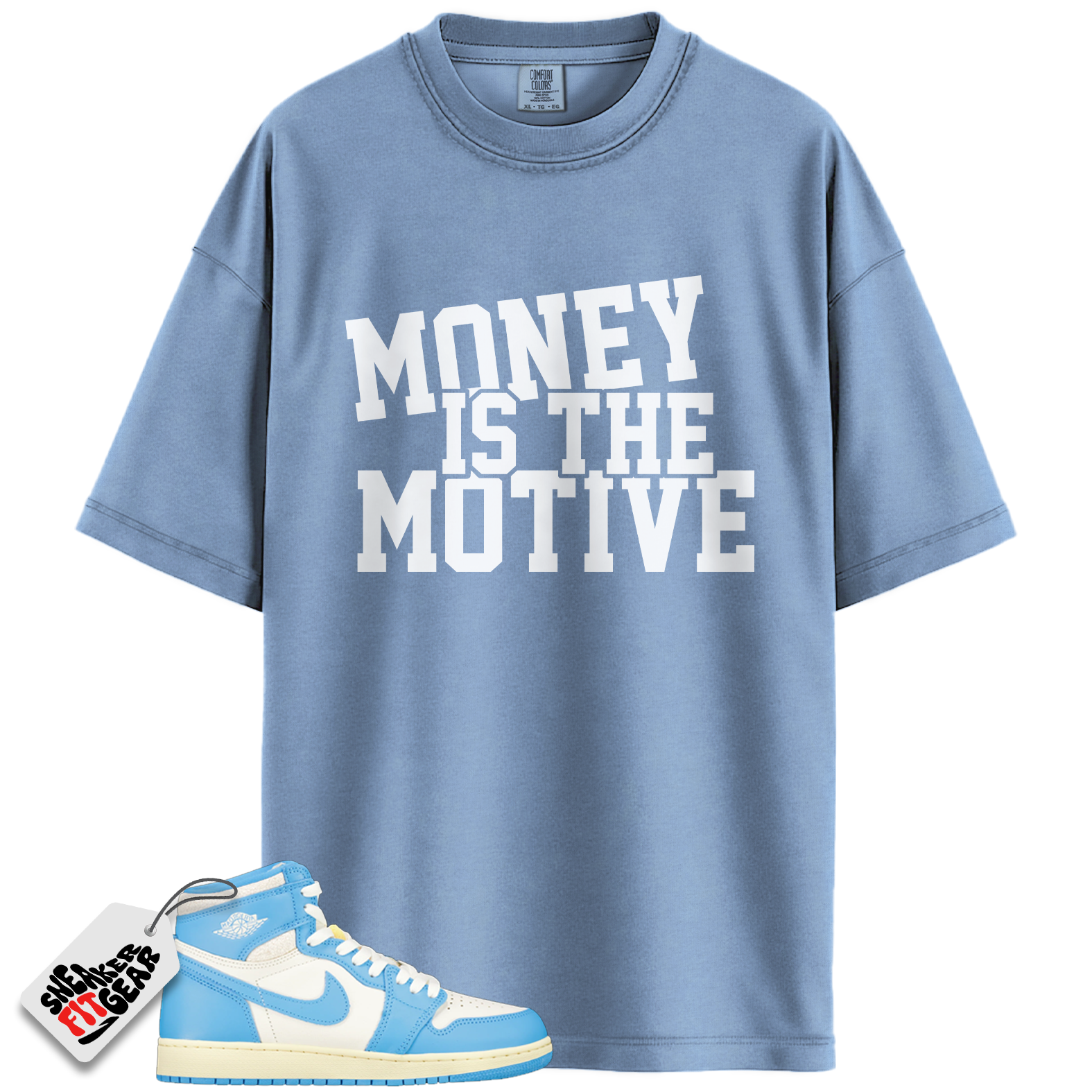 Jordan 1 Retro High OG UNC Reimagined Match Shirts, Money Is The Motive Shirt To Match Jordan 1 Retro High OG UNC Reimagined