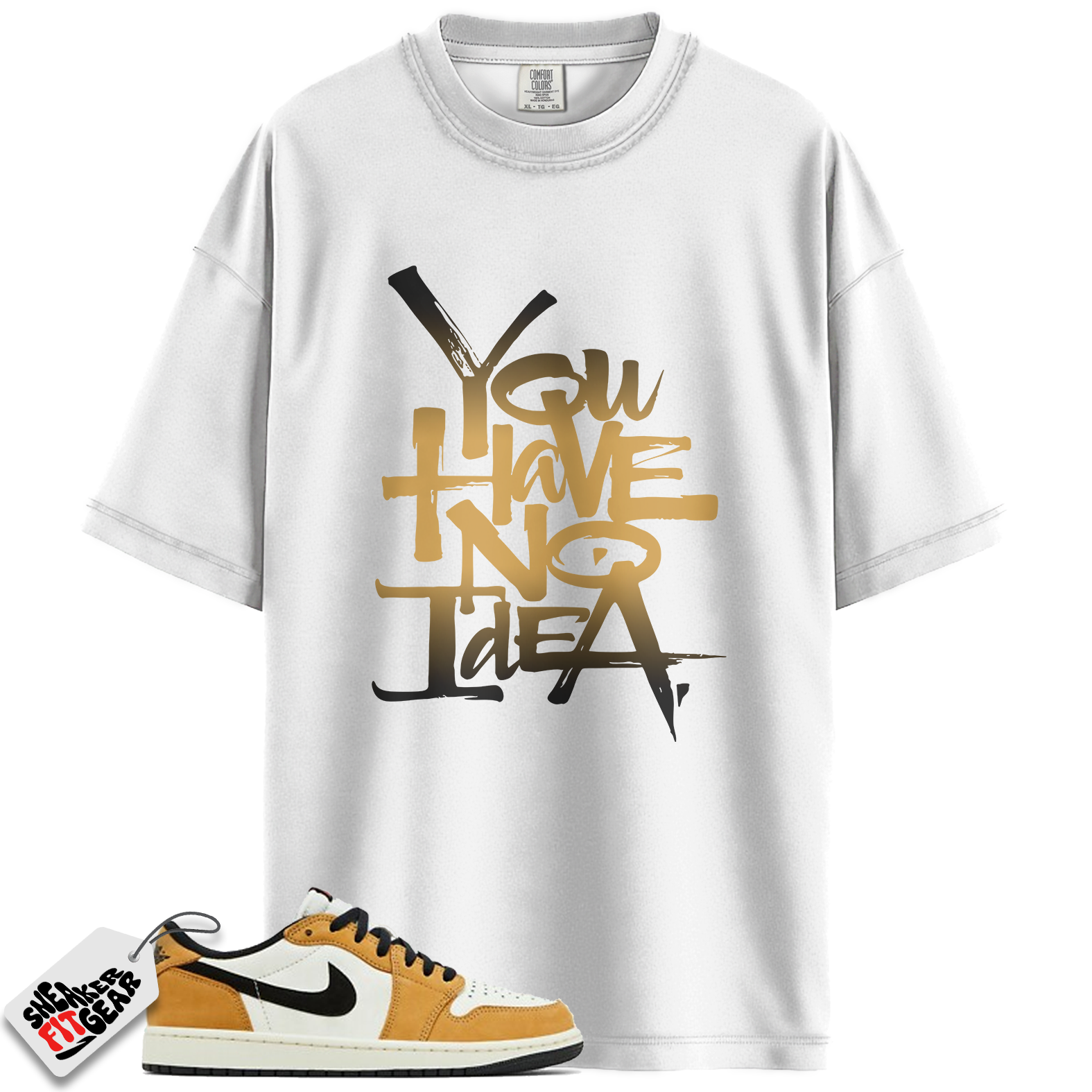 Jordan 1 Low OG Rookie of the Year Match Shirts, You Have No Idea T-Shirt To Match Jordan 1 Low OG Rookie of the Year Main image