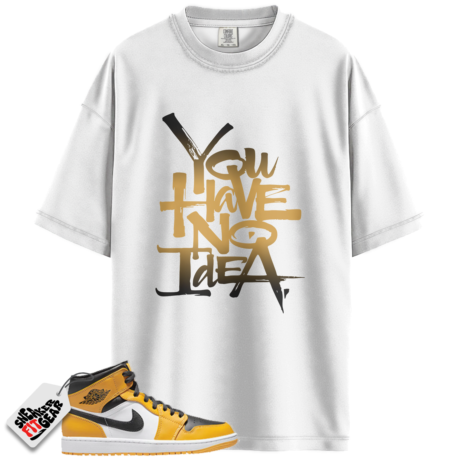Jordan 1 Retro High OG Yellow Toe Taxi Match Shirts, You Have No Idea T-Shirt To Match  Jordan 1 Retro High OG Yellow Toe Taxi