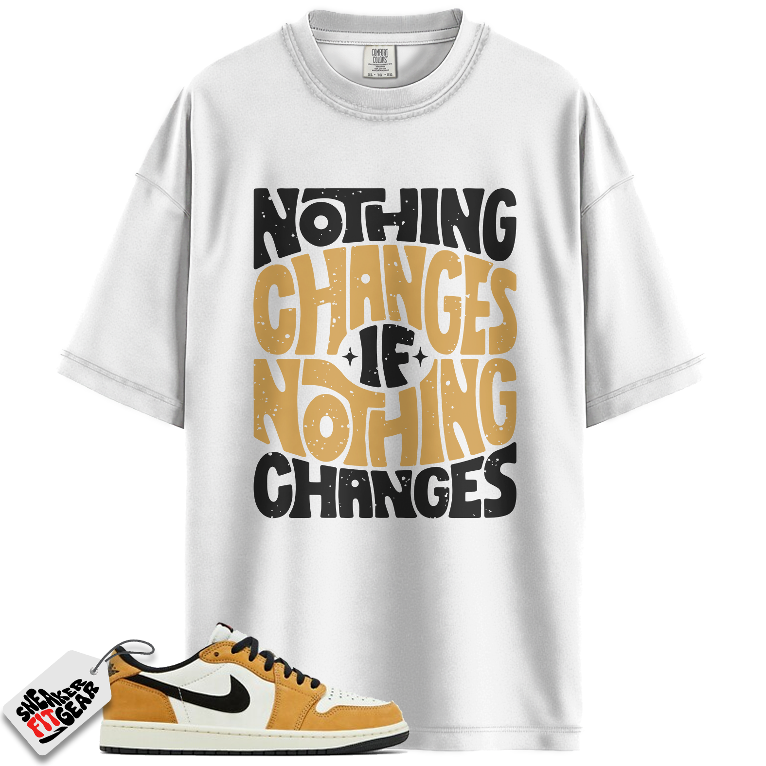 Jordan 1 Low OG Rookie of the Year Match Shirts, Nothing Changes T-Shirt To Match Jordan 1 Low OG Rookie of the Year