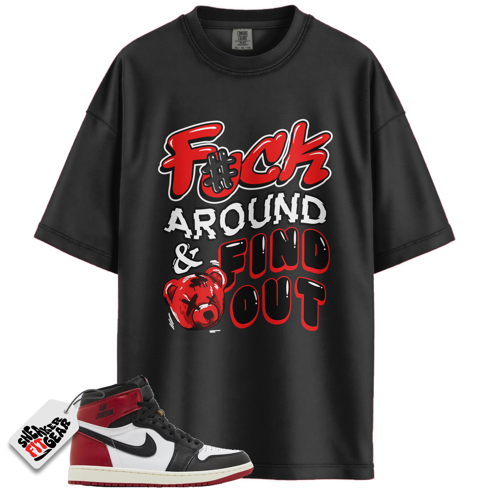 Jordan 1 Retro High OG Black Toe Reimagined Match Shirts, Fuck Around And Find Out Unisex T-Shirts To Match Jordan 1 Retro High OG Black Toe Reimagined